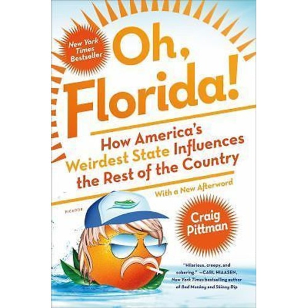 Oh, Florida! : How America's Weirdest State Influences‎ the Rest of th Country.